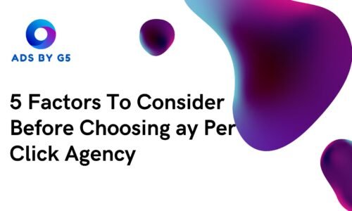 5 Factors To Consider Before Choosing Pay Per Click Agency